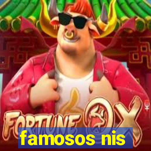 famosos nis